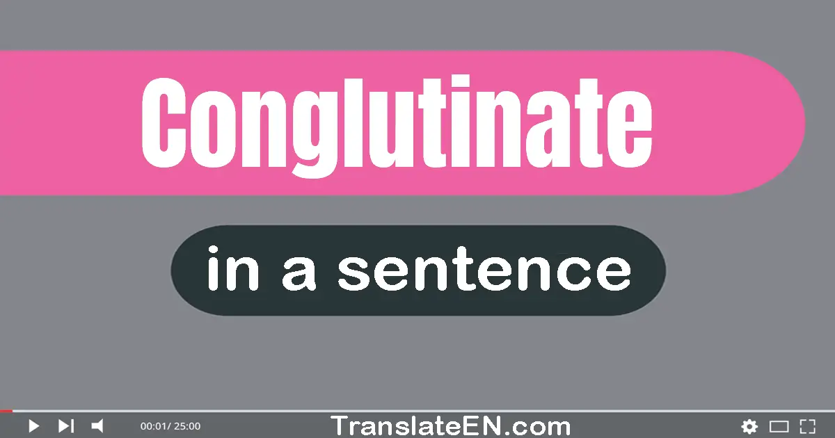 Conglutinate in a sentence