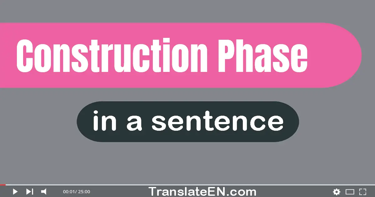 Construction Phase in a sentence