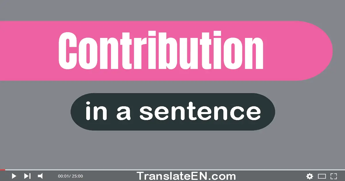 Use "contribution" in a sentence | "contribution" sentence examples
