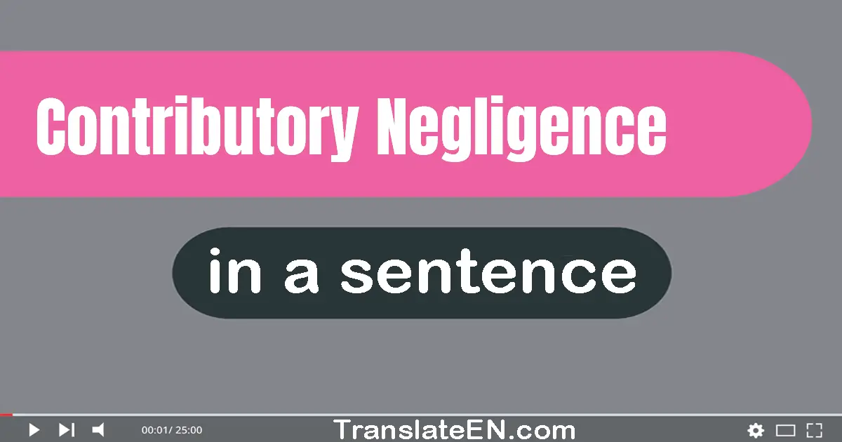 Use "contributory negligence" in a sentence | "contributory negligence" sentence examples