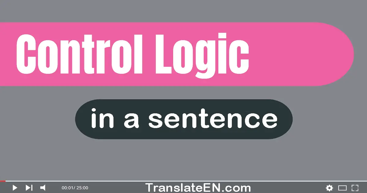 Control Logic in a sentence