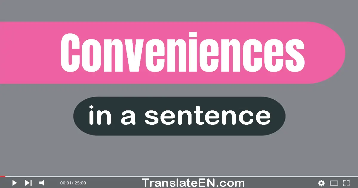 Conveniences in a sentence