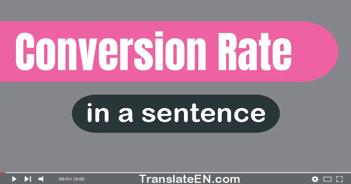 Conversion Rate in a sentence