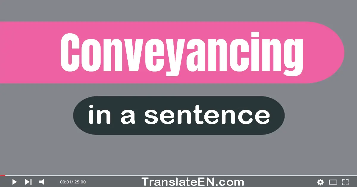 Conveyancing in a sentence