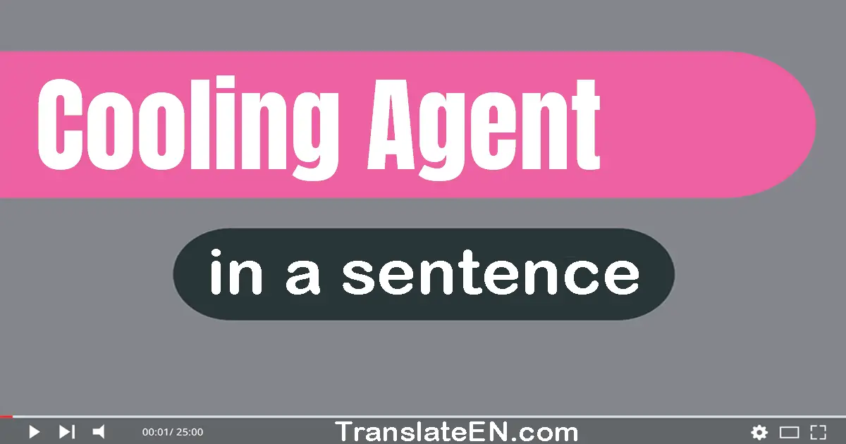 Cooling Agent in a sentence