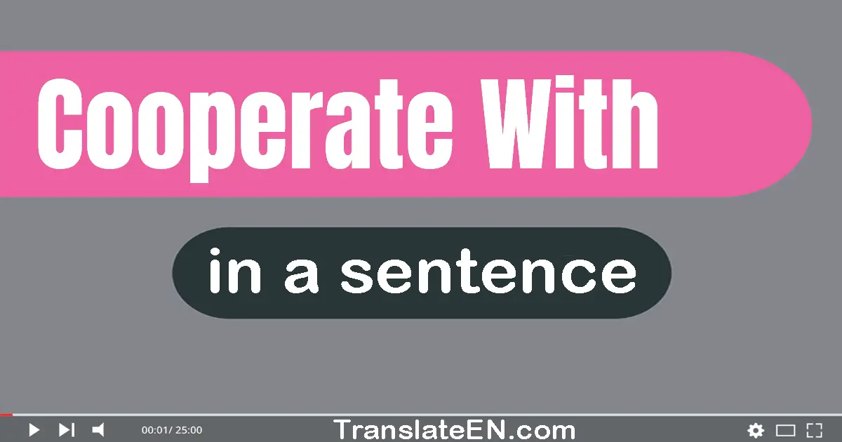 Cooperate With in a sentence