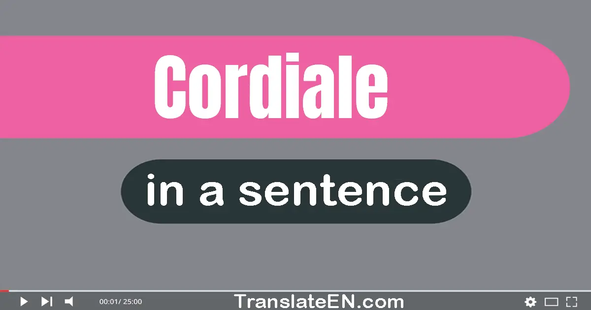 Cordiale in a sentence