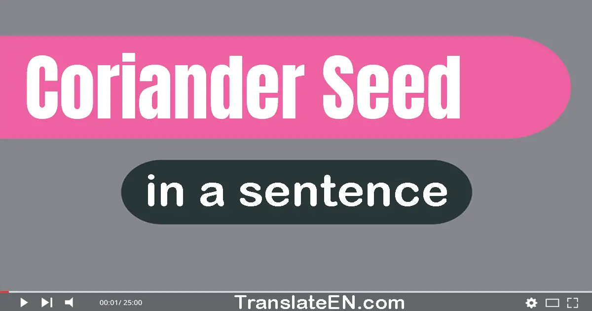 Coriander Seed in a sentence