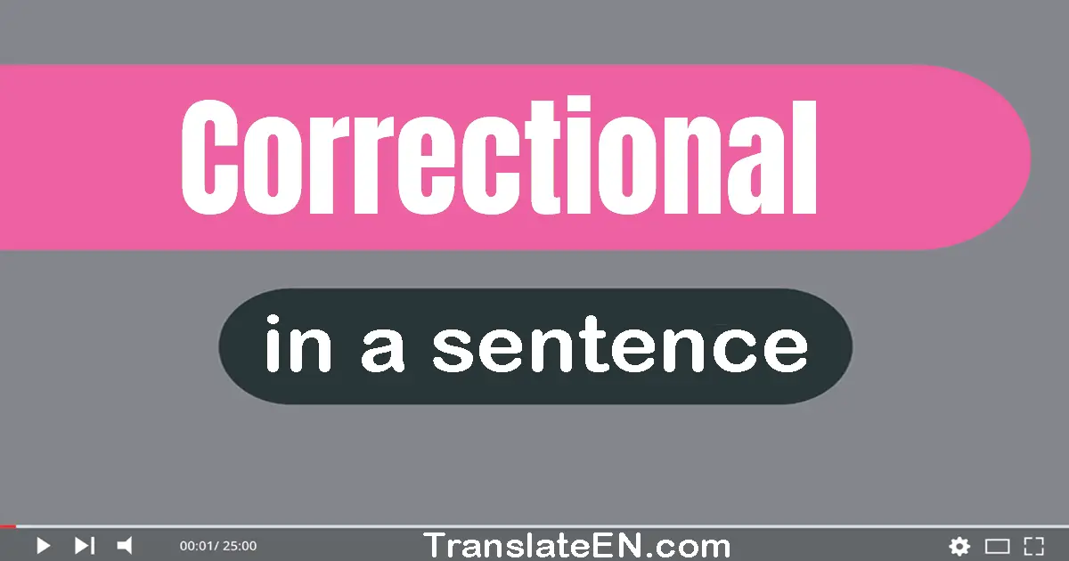 Use "correctional" in a sentence | "correctional" sentence examples