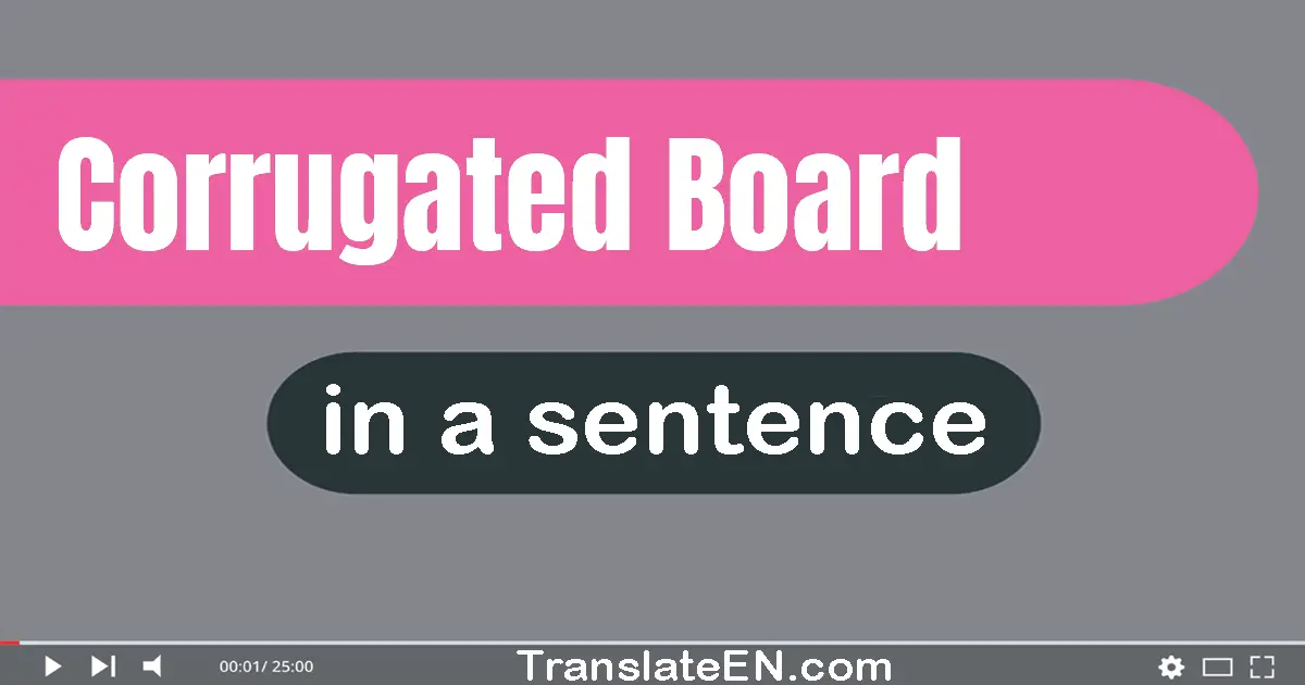 Use "corrugated board" in a sentence | "corrugated board" sentence examples