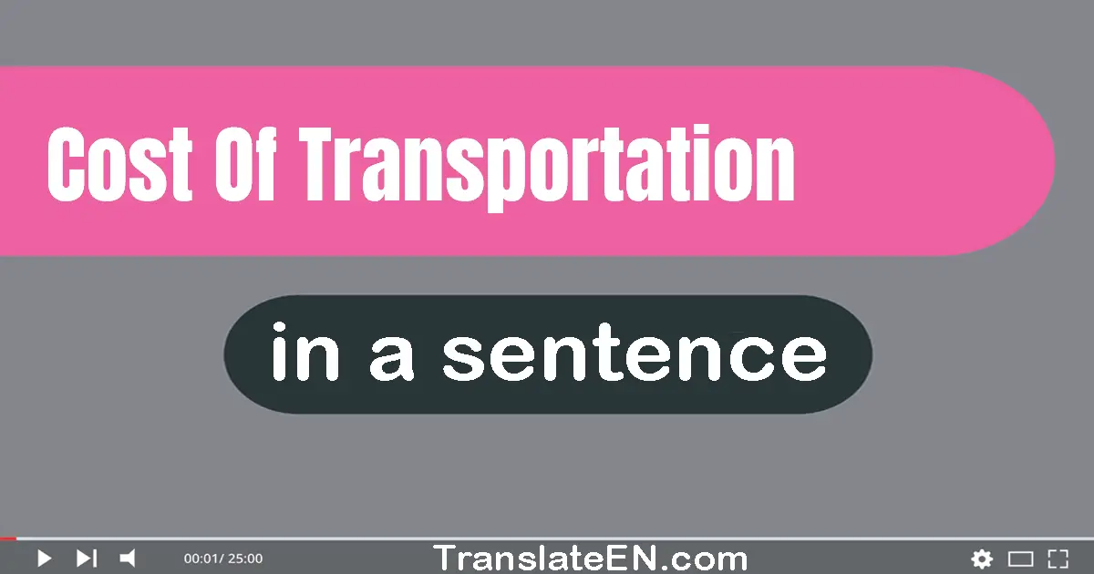 Cost Of Transportation in a sentence