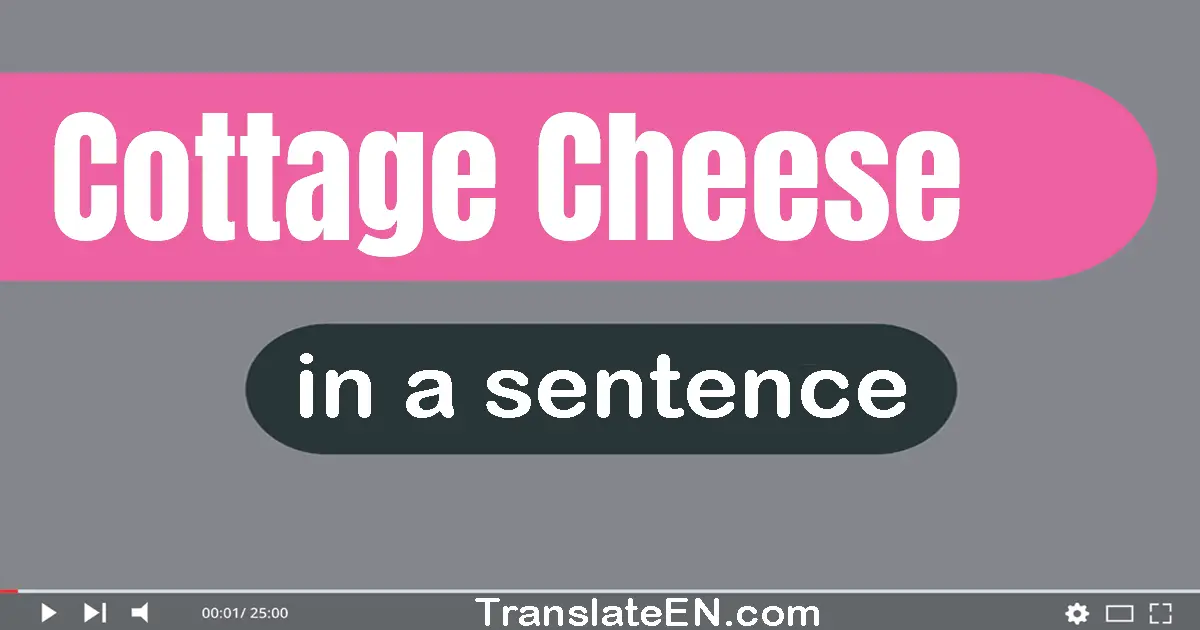 Cottage Cheese in a sentence