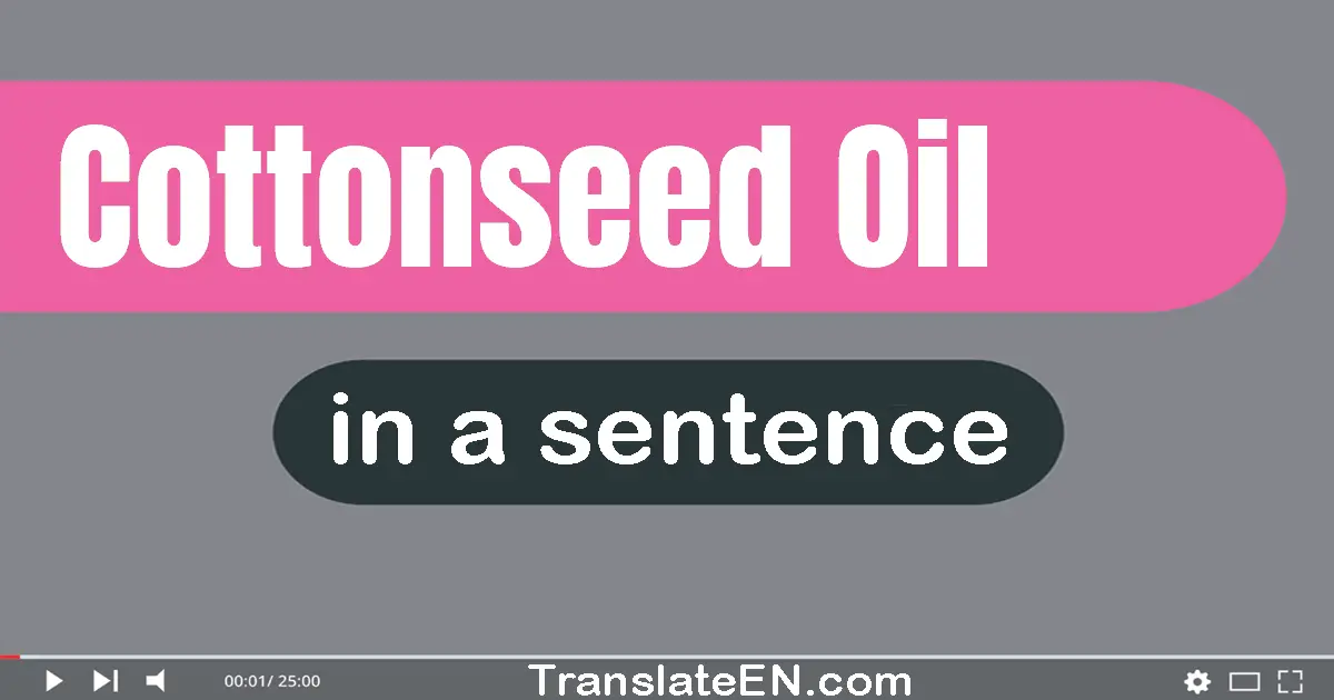 Cottonseed Oil in a sentence