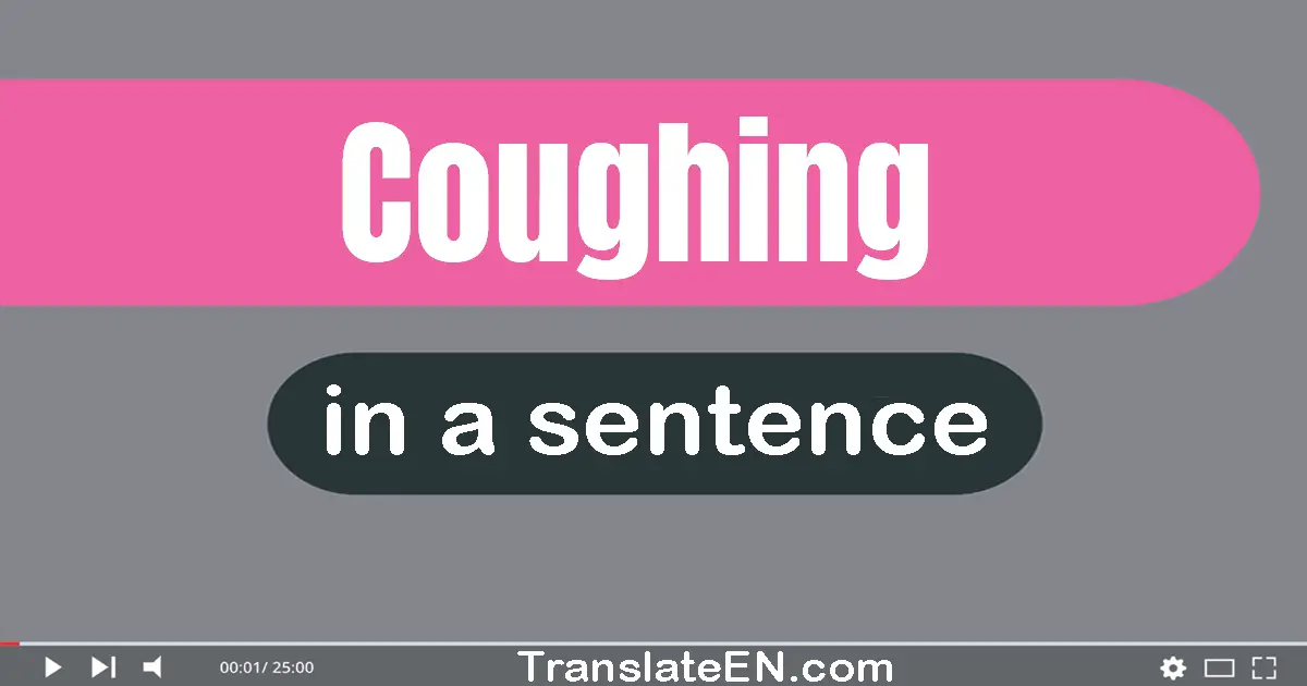 Coughing in a sentence