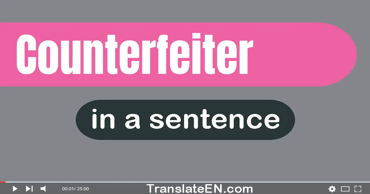 Counterfeiter in a sentence