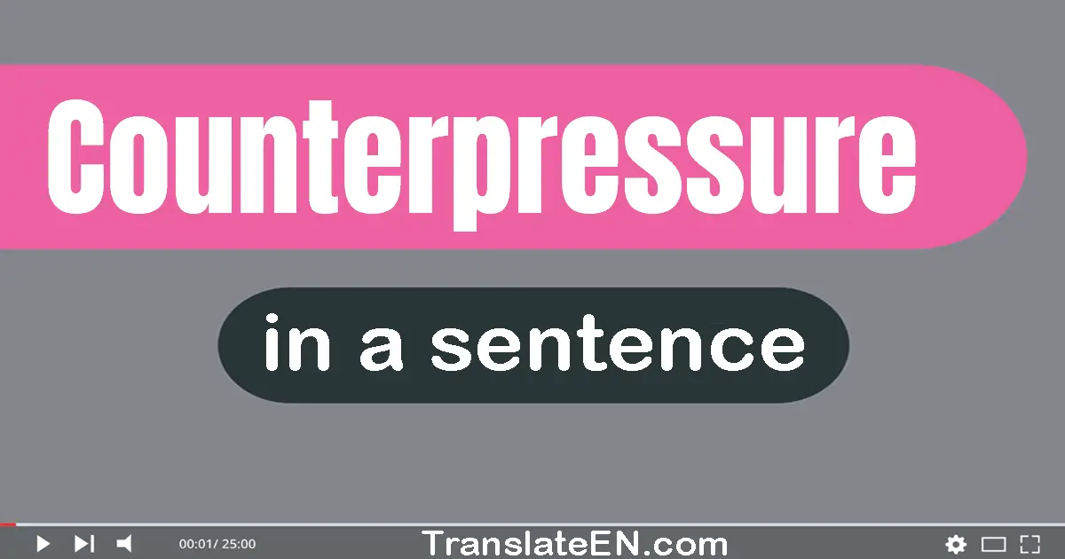 Counterpressure in a sentence