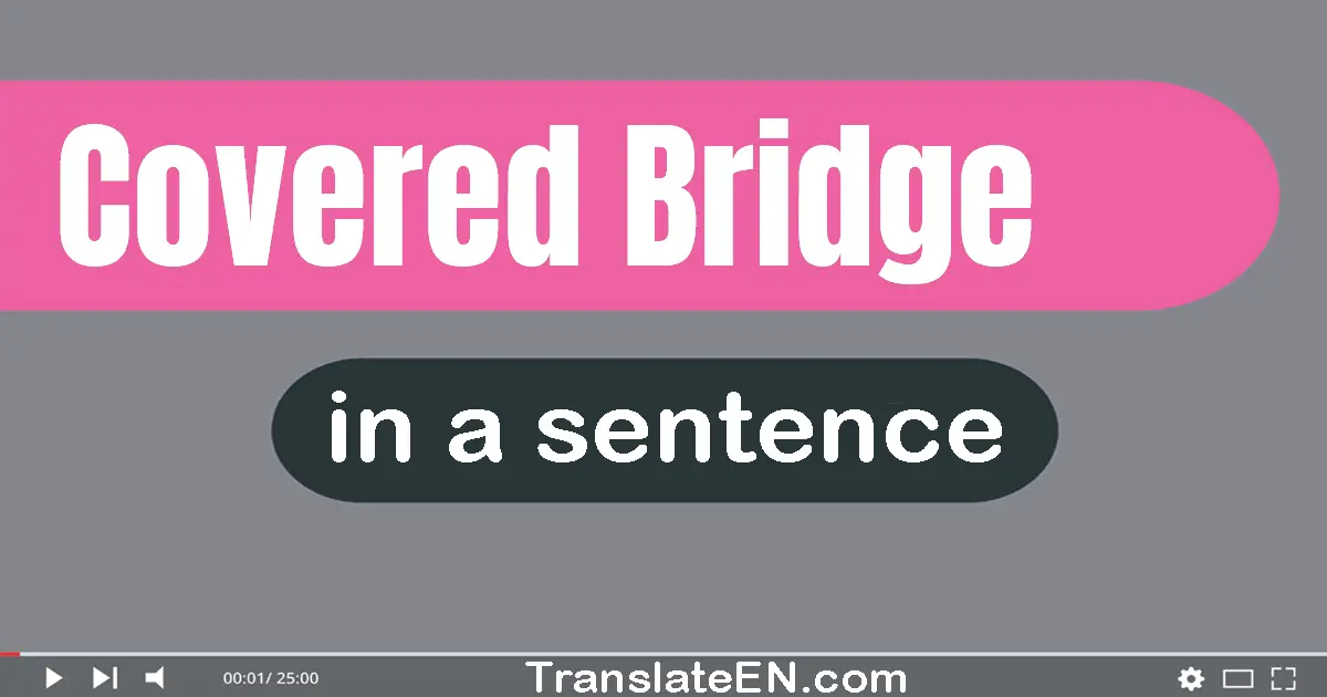 Covered Bridge in a sentence