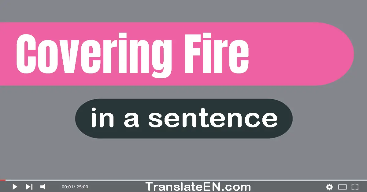 Covering Fire in a sentence