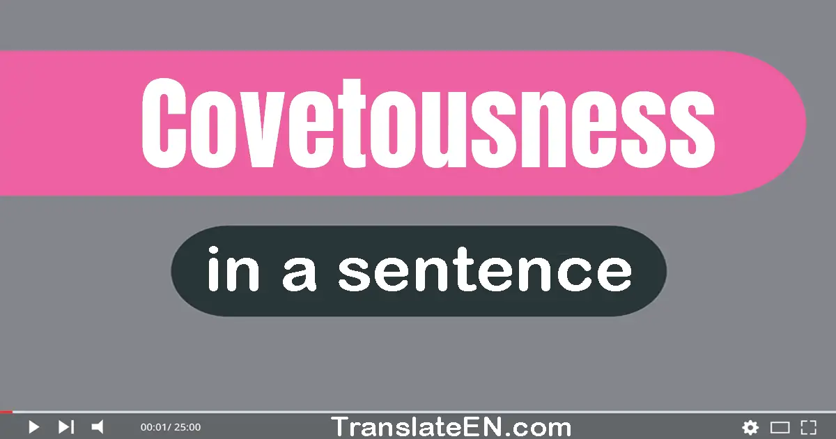 Covetousness in a sentence