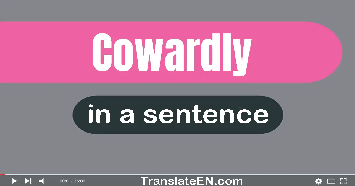 Cowardly in a sentence