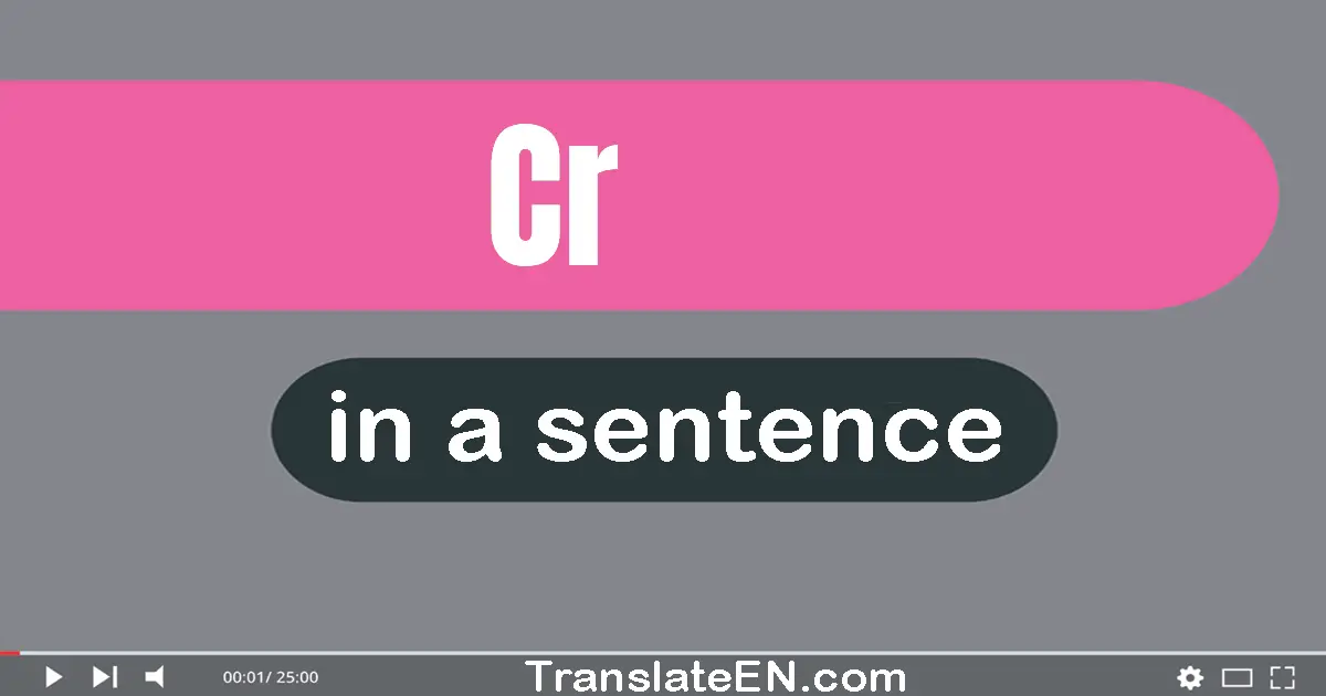 Cr in a sentence