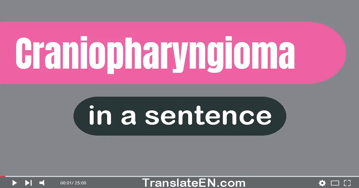 Use "craniopharyngioma" in a sentence | "craniopharyngioma" sentence examples