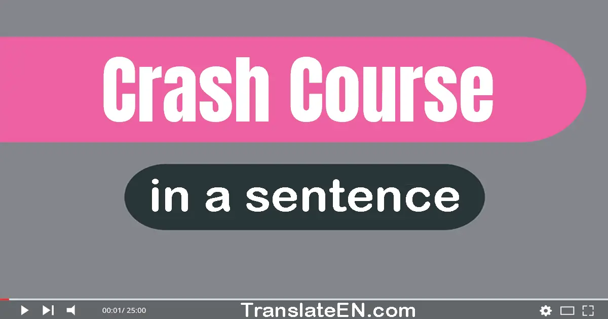 Use "crash course" in a sentence | "crash course" sentence examples