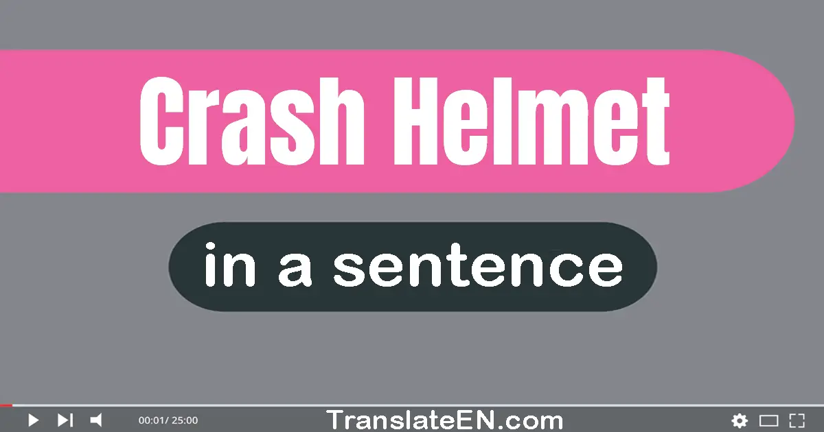 Use "crash helmet" in a sentence | "crash helmet" sentence examples