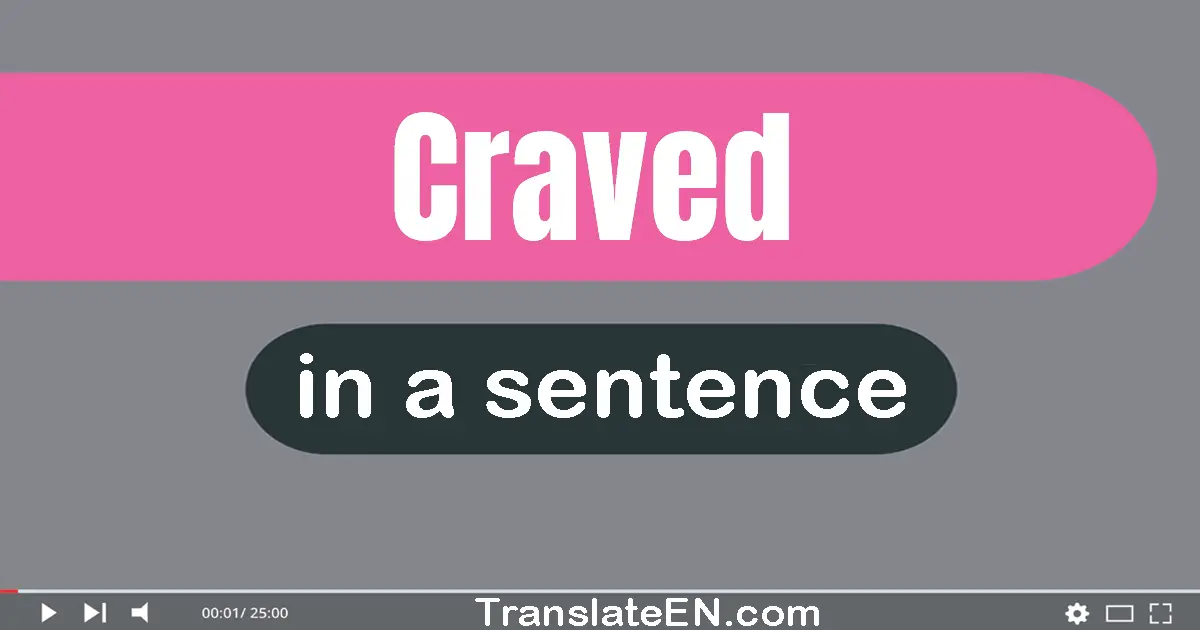 Craved in a sentence