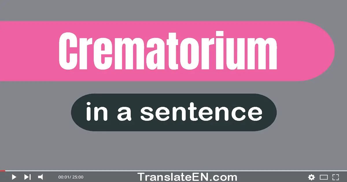 Use "crematorium" in a sentence | "crematorium" sentence examples