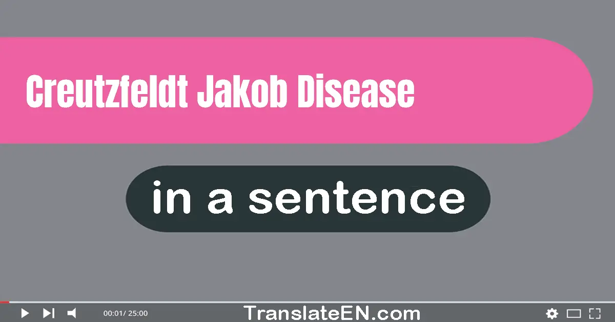 Creutzfeldt-jakob Disease in a sentence