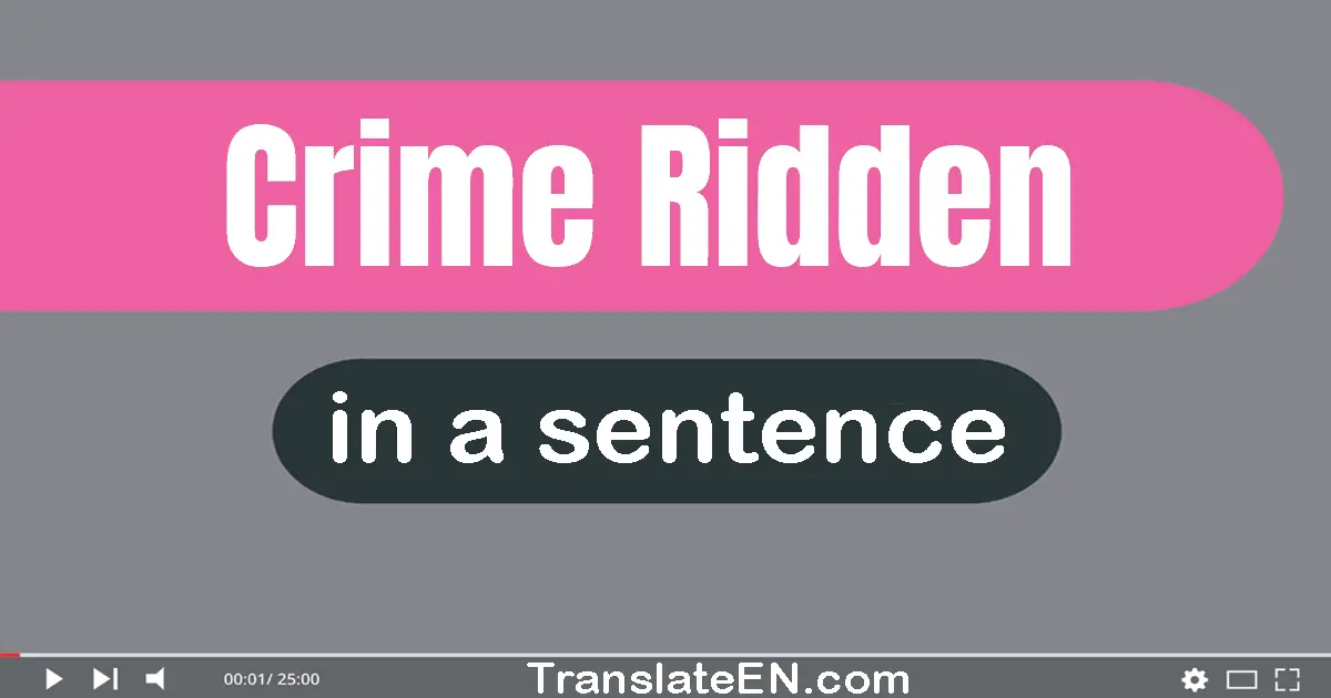 Crime-ridden in a sentence