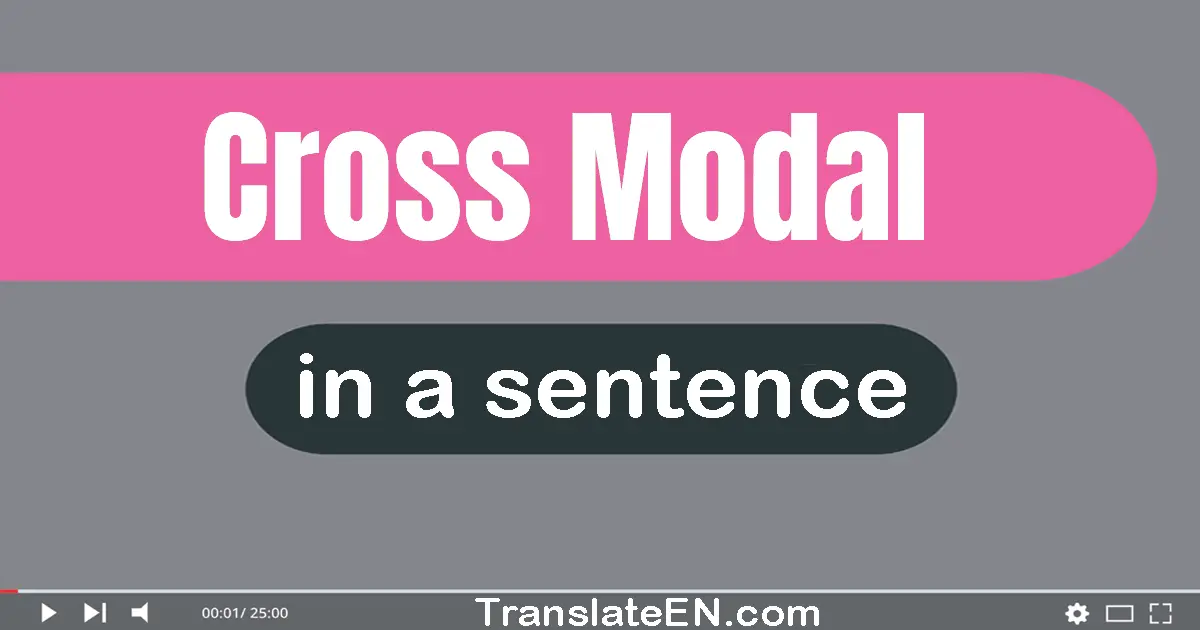 Use "cross-modal" in a sentence | "cross-modal" sentence examples
