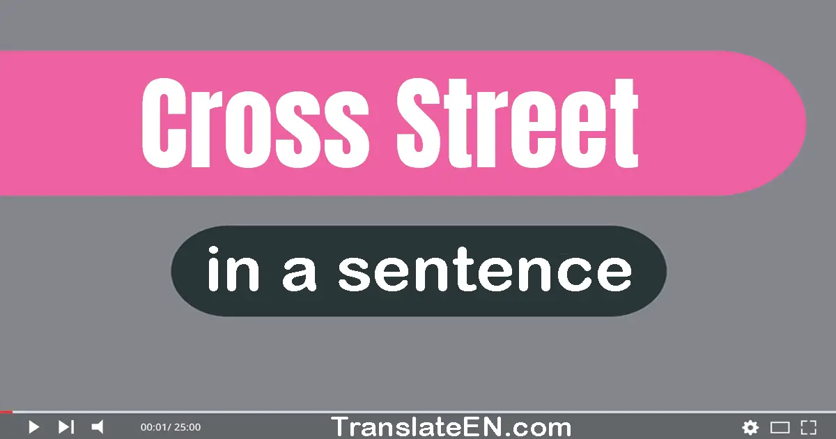 Cross Street in a sentence