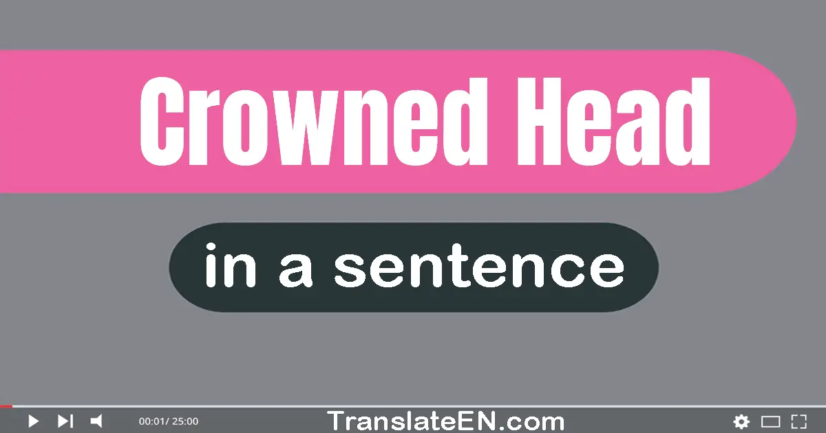 Crowned Head in a sentence