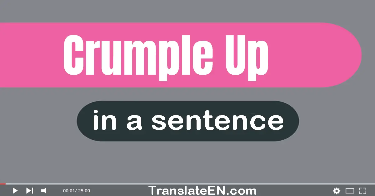 Crumple Up in a sentence