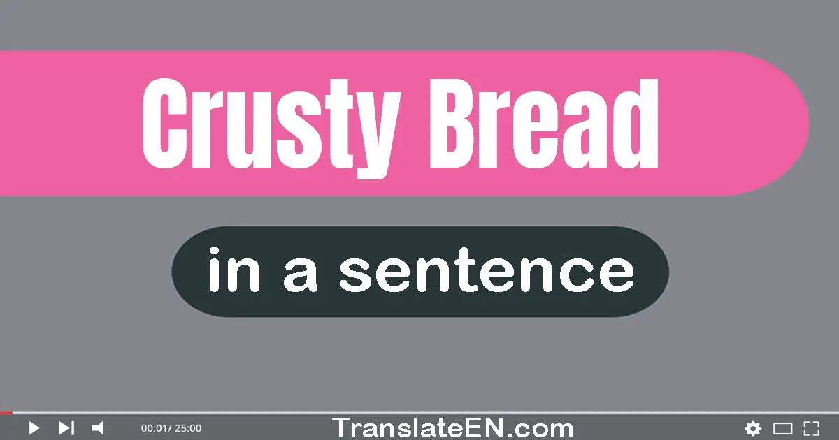 Crusty Bread in a sentence