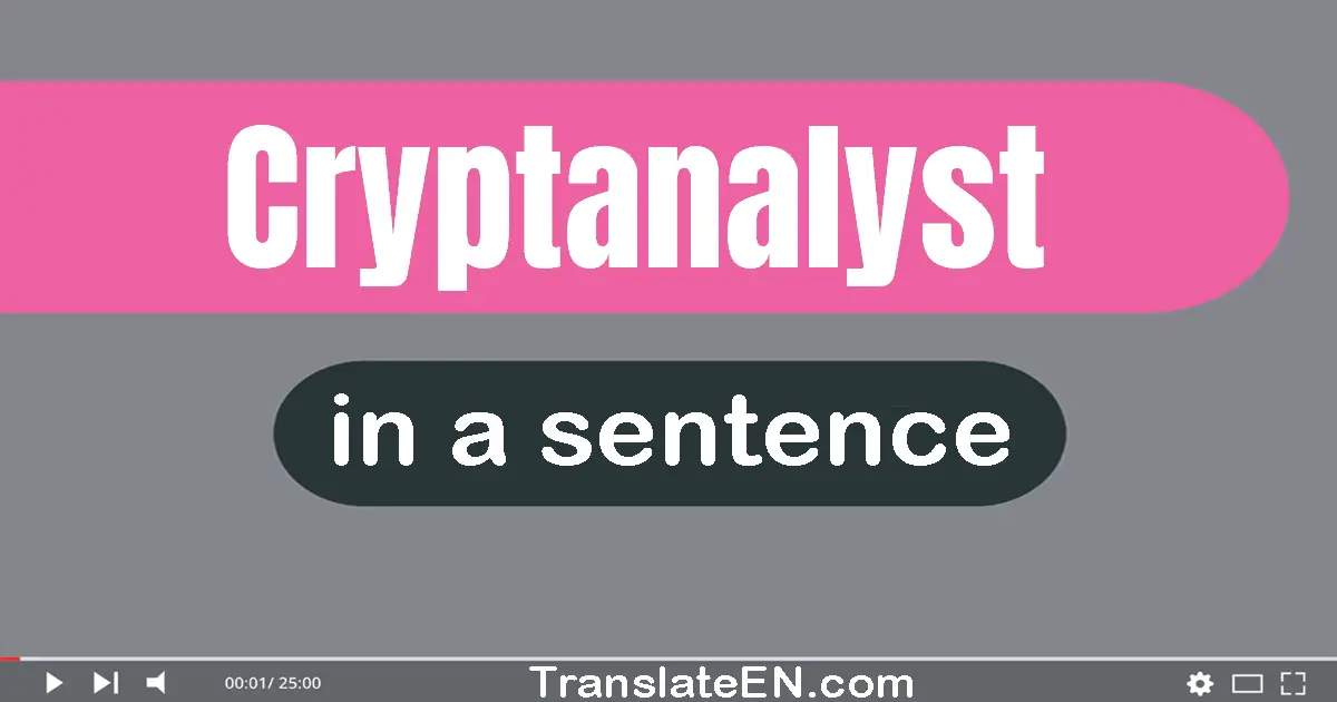 Cryptanalyst in a sentence