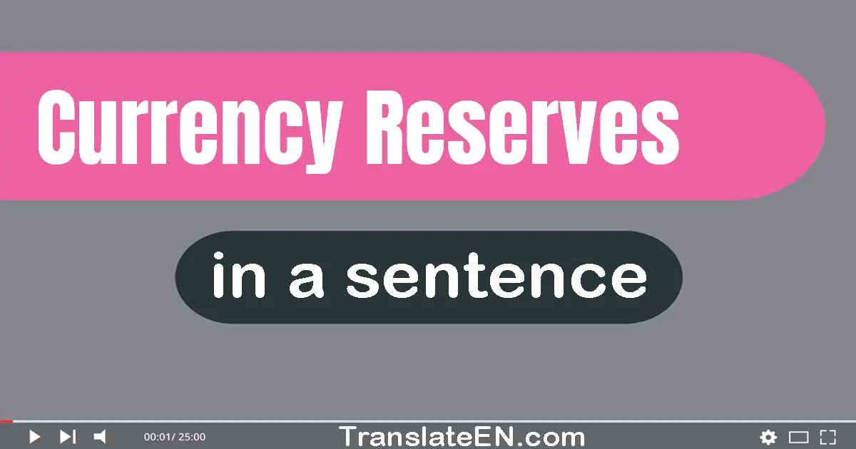 Currency Reserves in a sentence