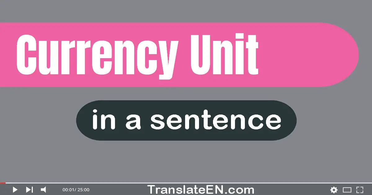 Currency Unit in a sentence