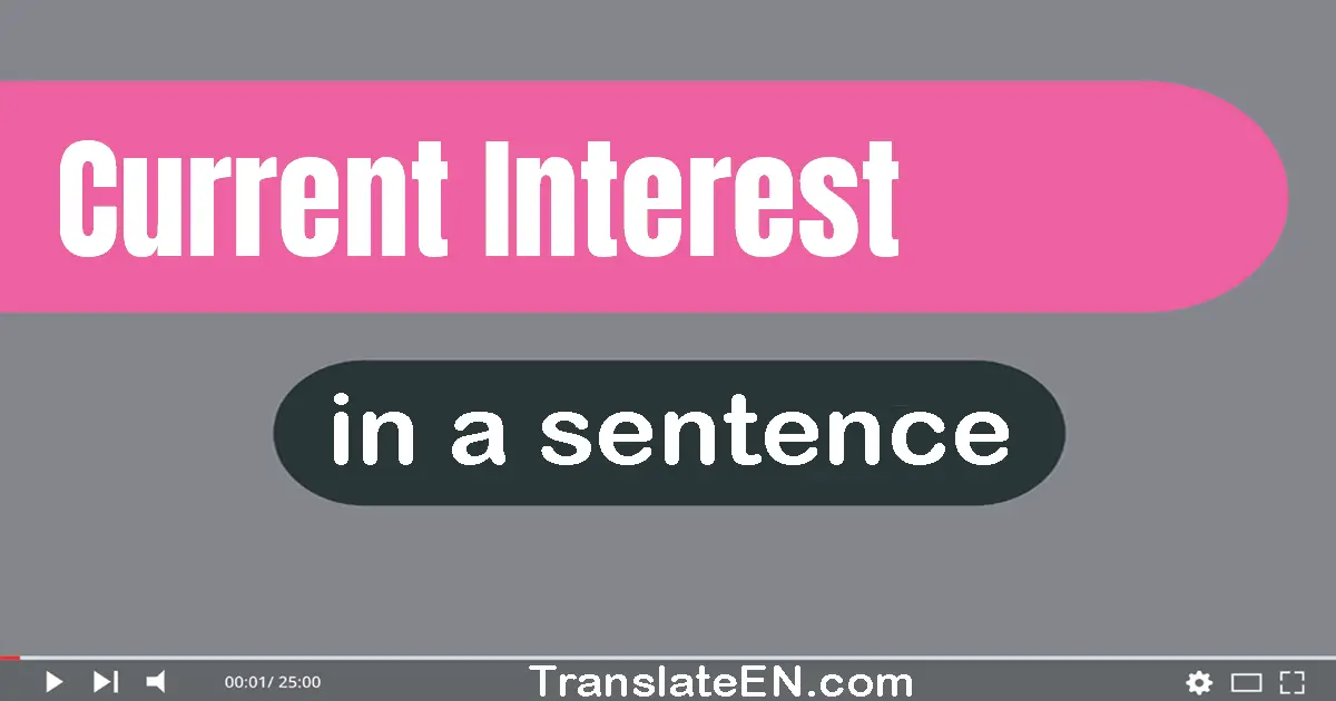 Current Interest in a sentence