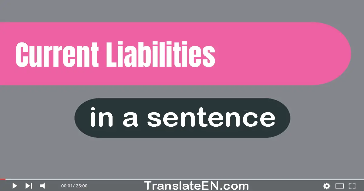 Current Liabilities in a sentence