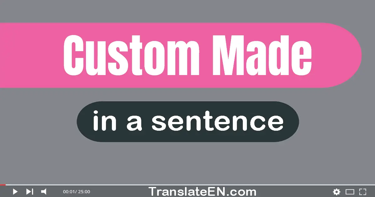 Custom Made in a sentence