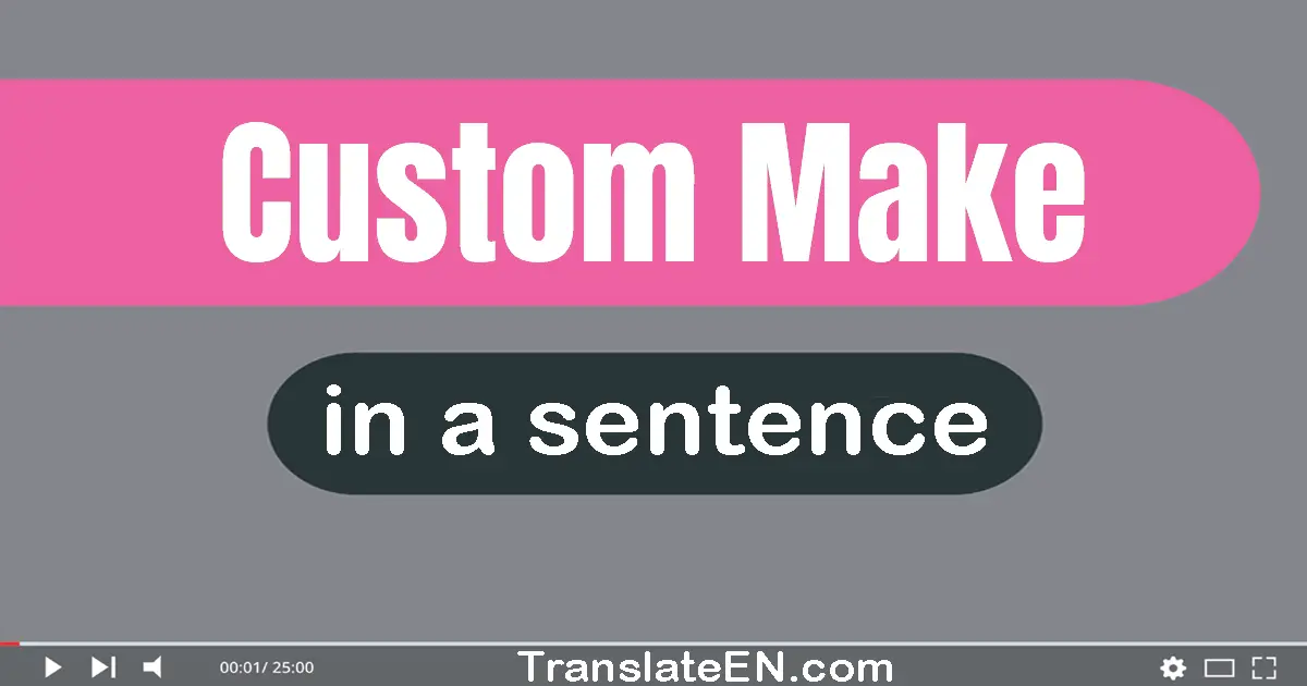 Custom-make in a sentence