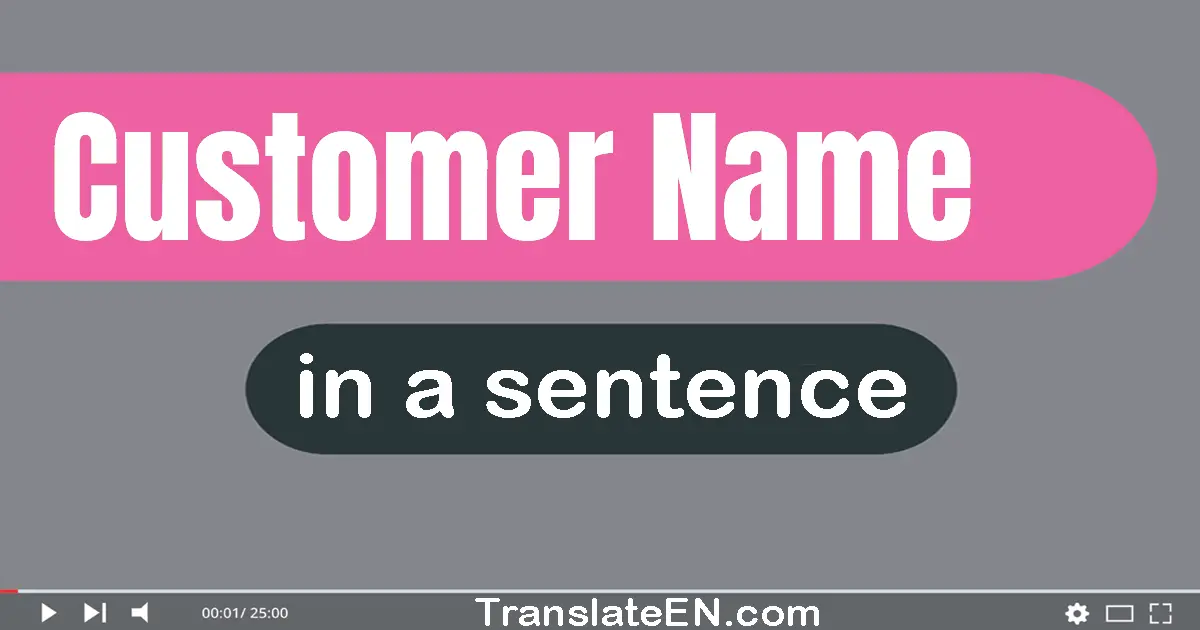 Customer Name in a sentence