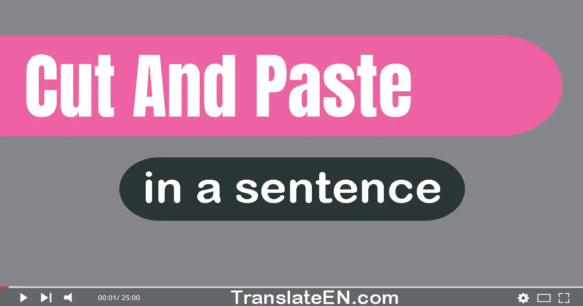 Use "cut and paste" in a sentence | "cut and paste" sentence examples