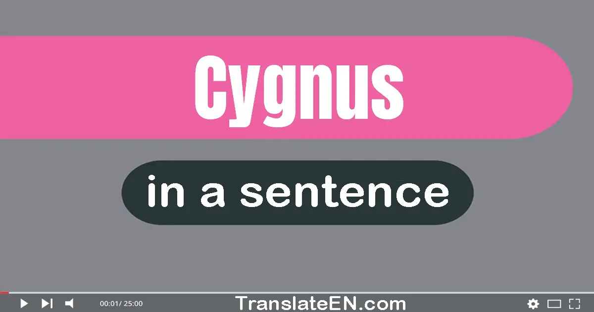 Cygnus in a sentence