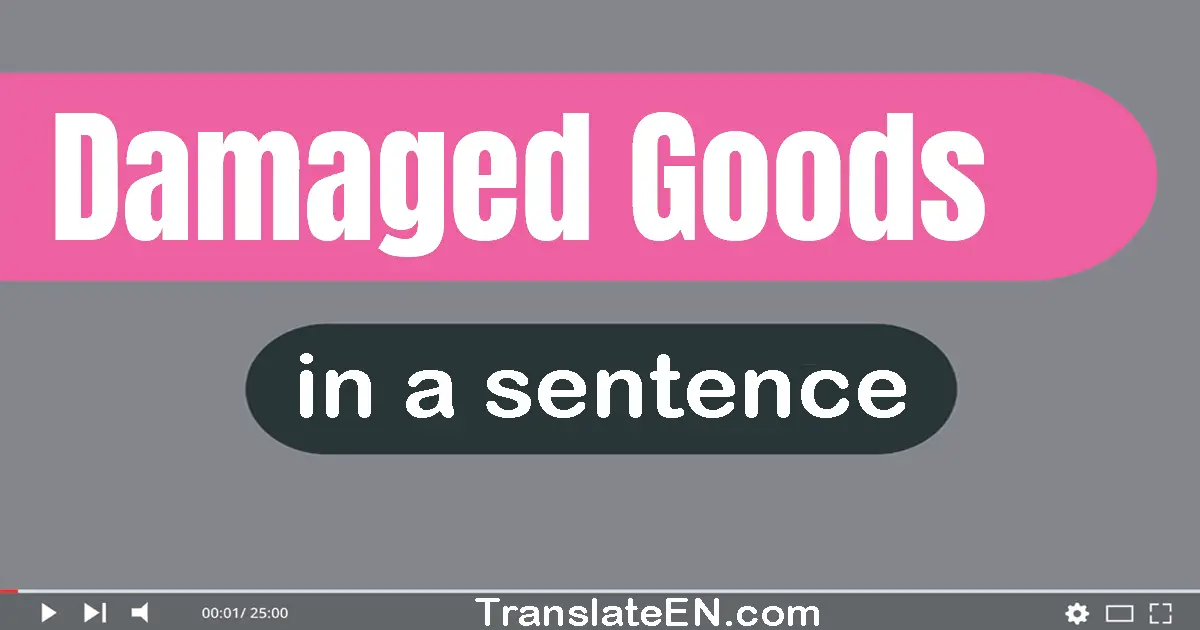 Damaged Goods in a sentence