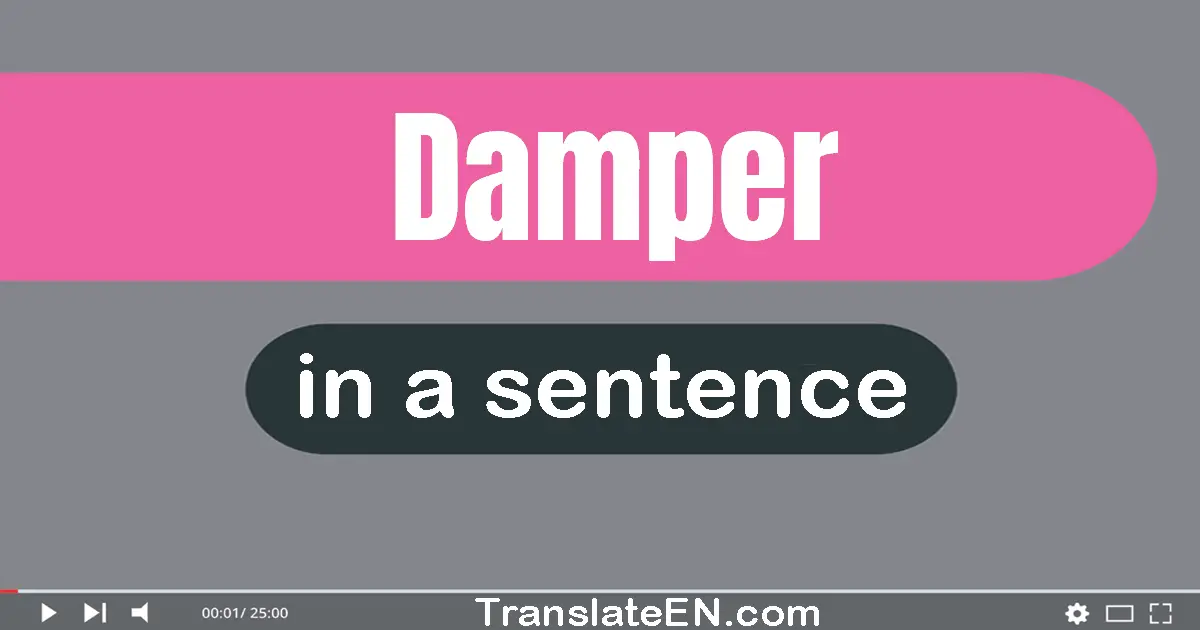 Damper in a sentence