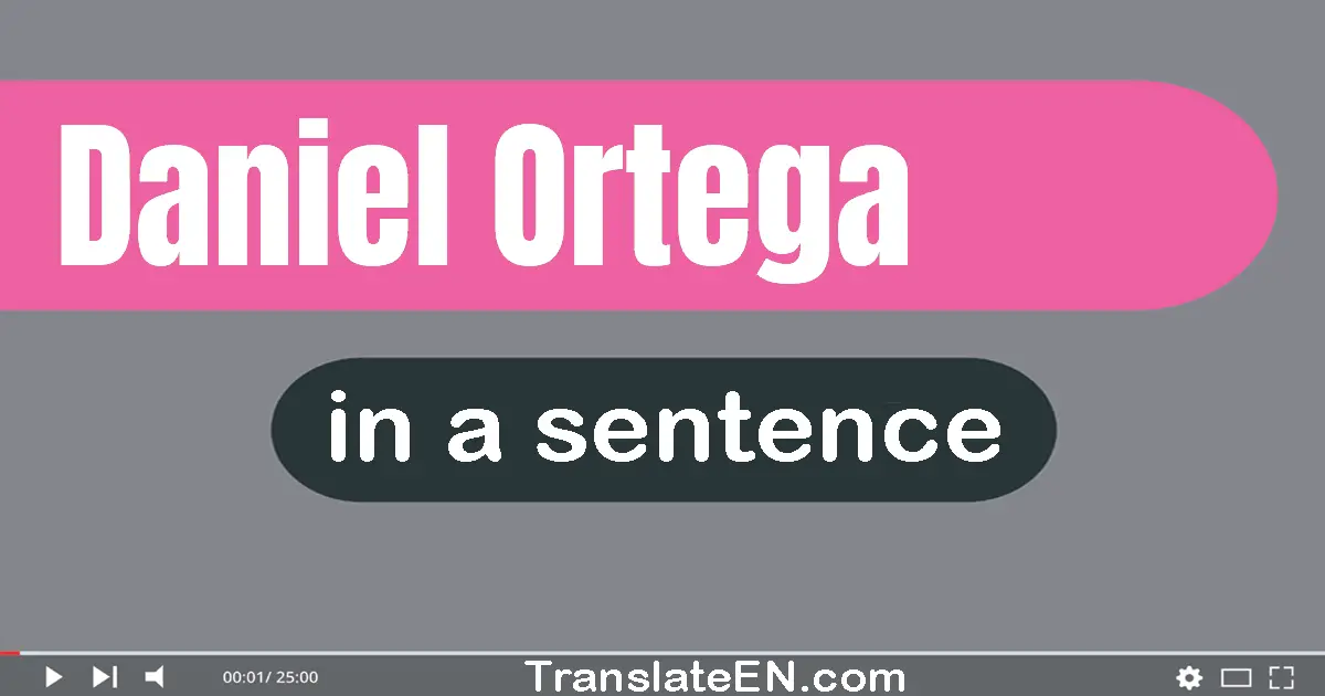 Daniel Ortega in a sentence